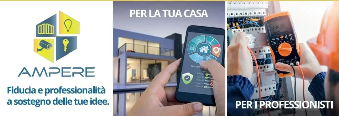 Ampere: fiducia e professionalità a sostegno delle tue idee. Per la tua casa e per i professionisti